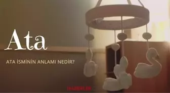 Ata ne demek? Ata isminin anlamı nedir, Kuran’da geçiyor mu?