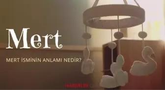 Mert ne demek? Mert isminin anlamı nedir, Kuran’da geçiyor mu?