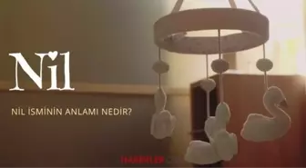 Nil ne demek? Nil isminin anlamı nedir, Kuran’da geçiyor mu?